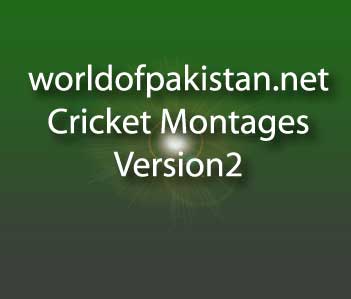 worldofpakistan.net Cricket Montages Version 2 (size: 29.1mb)